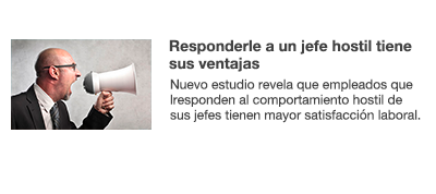 Responderle a un jefe hostil tiene sus ventajas